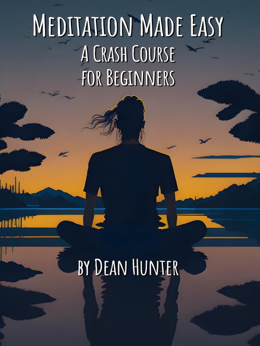 Title details for Meditation Made Easy--A Crash Course for Beginners by Dean Hunter - Available